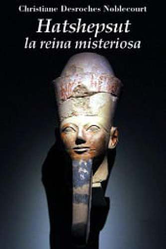 Hatshepsut, la reina misteriosa