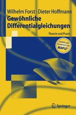 Gewöhnliche Differentialgleichungen: Theorie und Praxis - vertieft und visualisiert mit Maple®