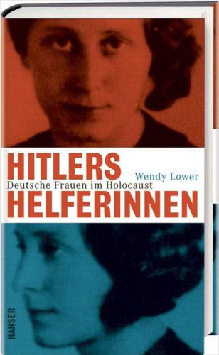 Hitlers Helferinnen deutsche Frauen im Holocaust