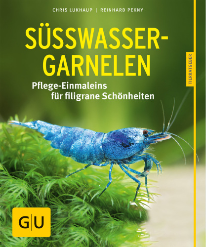 GU Suesswasser Garnelen: Pflege-Einmaleins fuer filigrane Schoenheiten