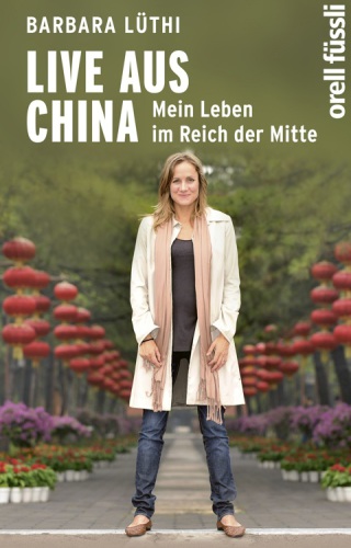 Live aus China: mein Leben im Reich der Mitte