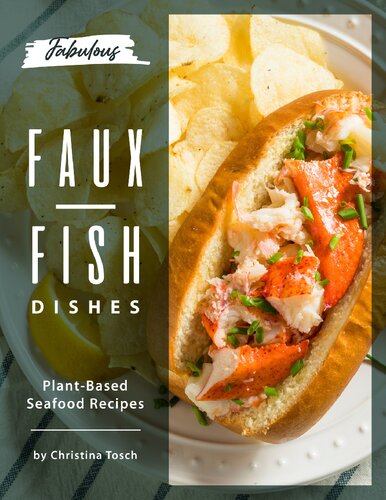 Fabulous Faux-Fish Dishes: Plant-Based Seafood Recipes