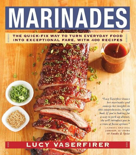 Marinades The Quick-Fix Way to Turn Everyday Food Into Exceptional Fare, with 400 Recipes