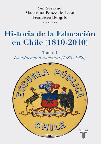 Historia de la Educación en Chile (1810 - 2010): Tomo II. La educación nacional (1880-1930)