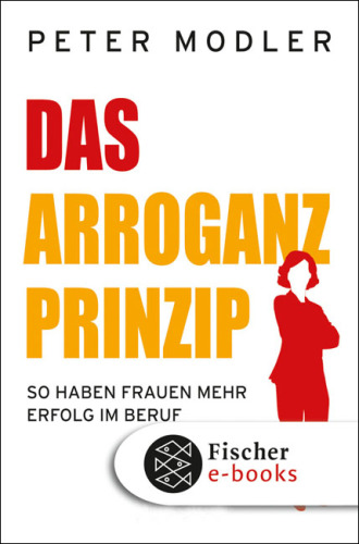 Das Arroganz-Prinzip so haben Frauen mehr Erfolg im Beruf