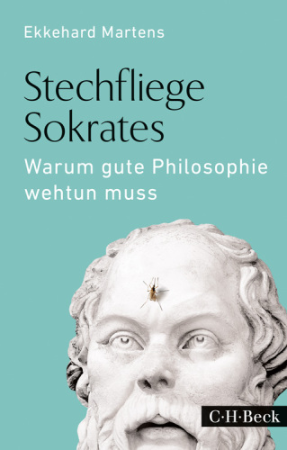 Stechfliege Sokrates: warum gute Philosophie wehtun muss