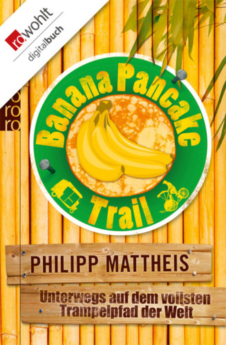 Banana Pancake Trail Unterwegs auf dem vollsten Trampelpfad der Welt