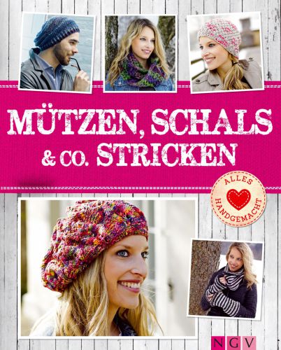 Mützen, Schals & Co. stricken Tolle Accessoires von Beanie bis Dreieckstuch