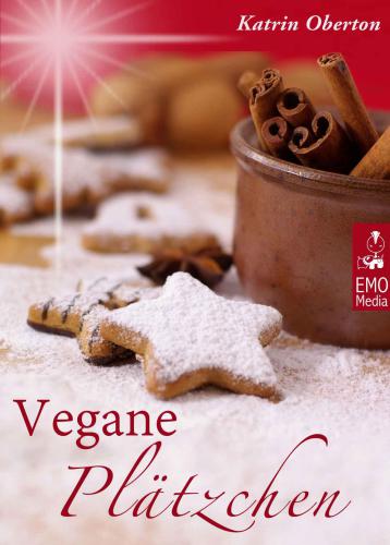 Vegane Plätzchen: Vegan backen, himmlisch genießen: Die besten Rezepte aus der Weihnachtsbäckerei für Weihnachtsplätzchen, Lebkuchen und süße Weihnachtsgeschenke aus der Küche