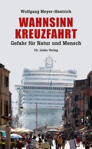 Wahnsinn Kreuzfahrt: Gefahr für Natur und Mensch