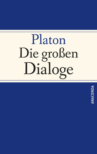 Platon: Die großen Dialoge