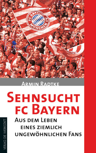 Sehnsucht FC Bayern Aus Dem Leben Eines