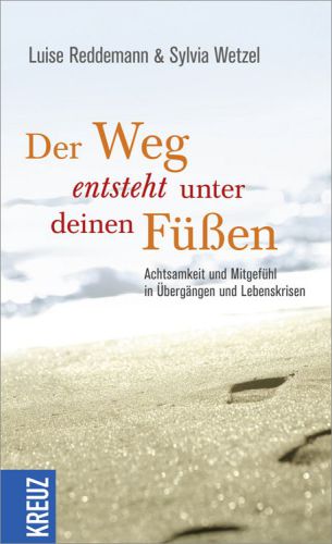 Der Weg entsteht unter deinen Füßen: Achtsamkeit und Mitgefühl in Übergängen und Lebenskrisen