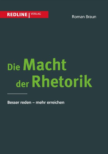 Die Macht der Rhetorik besser reden - mehr erreichen