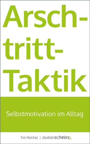 Arschtritt-Taktik: Selbstmotivation im Alltag