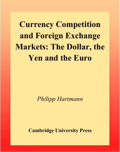 Currency Competition and Foreign Exchange Markets: The Dollar, the Yen and the Euro