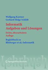 Informatik: Aufgaben und Lösungen, Begleitbuch zu Blieberger et al.: Informatik