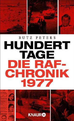 Hundert Tage: die RAF-Chronik 1977