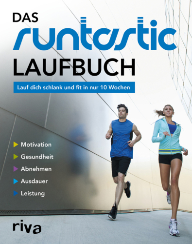 Das runtastic-laufbuch: lauf dich schlank und fit in nur 10 wochen