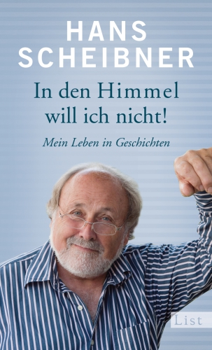 In den Himmel will ich nicht! Mein Leben in Geschichten