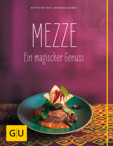 Mezze: die Welt der arabischen Vorspeisen ; [ein magischer Genuss]