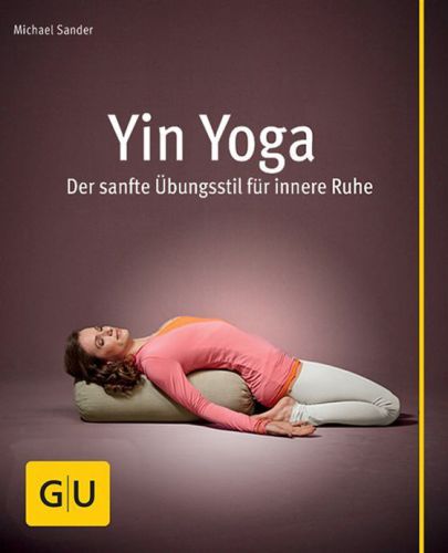 Yin Yoga der sanfte Übungsstil für innere Ruhe