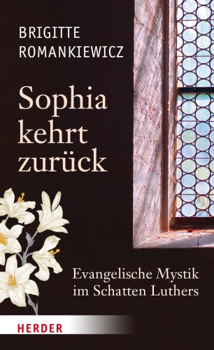 Sophia kehrt zuruck: evangelische mystik im schatten luthers