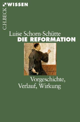 Die Reformation Vorgeschichte, Verlauf, Wirkung