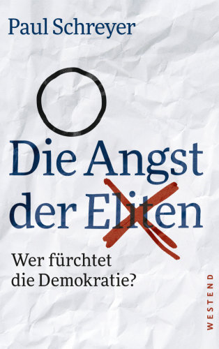 Die Angst der Eliten Wer fürchtet die Demokratie?