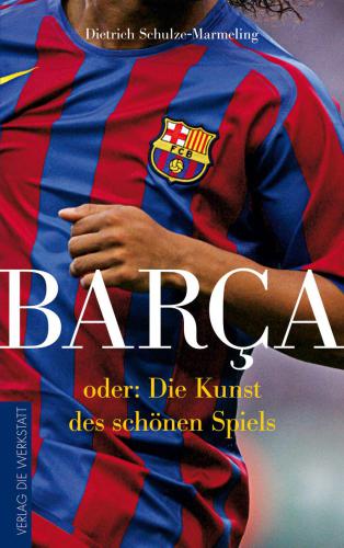 Barca oder Die Kunst des schoenen Spiels