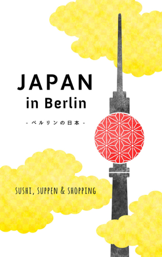 Japan in Berlin Sushi, Suppen & Shopping