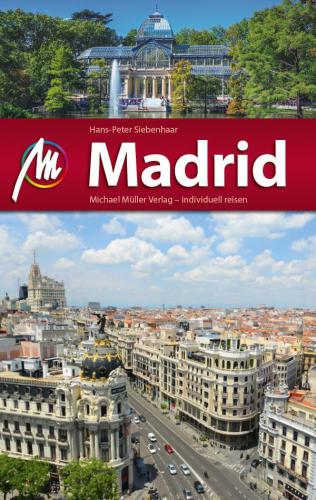 Madrid Reiseführer Michael Müller Verlag: Individuell reisen mit vielen praktischen Tipps