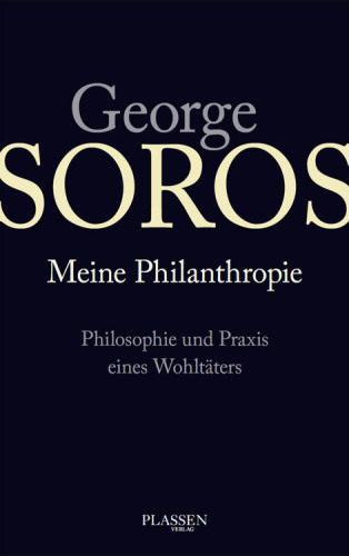 Meine Philantropie: Philosophie und Praxis eines Wohltaeters