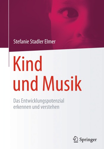 Kind und Musik Das Entwicklungspotenzial erkennen und verstehen