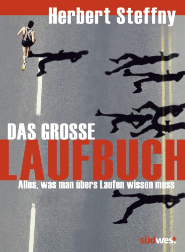 Das grosse Laufbuch: alles, was man übers Laufen wissen muss