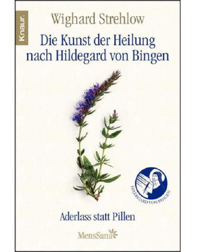 Die Kunst der Heilung nach Hildegard von Bingen Aderlass statt Pillen