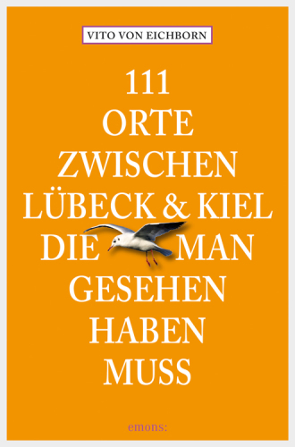 111 Orte zwischen Lübeck und Kiel, die man gesehen haben muss