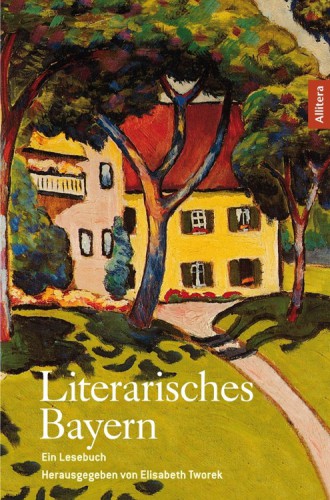 Literarisches Bayern - Ein Lesebuch