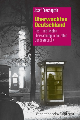 Überwachtes Deutschland Post- und Telefonüberwachung in der alten Bundesrepublik