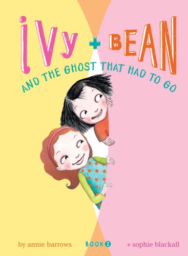 Ivy and Bean And The Ghost That Had TO Go (Bk#2)