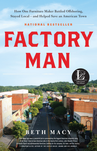 Factory man: how one furniture maker battled offshoring, stayed local--and helped save an American town