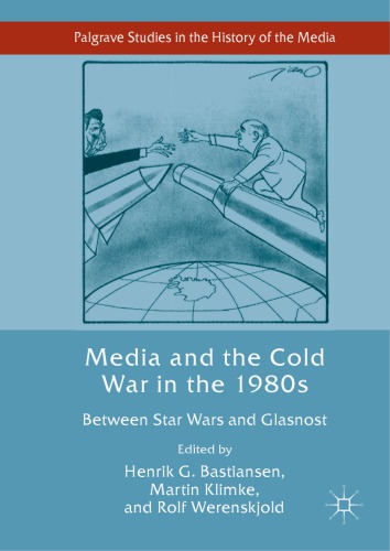 Media and the Cold War in The 1980s: between Star Wars and Glasnost