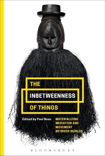 The inbetweenness of things: materializing mediation and movement between worlds