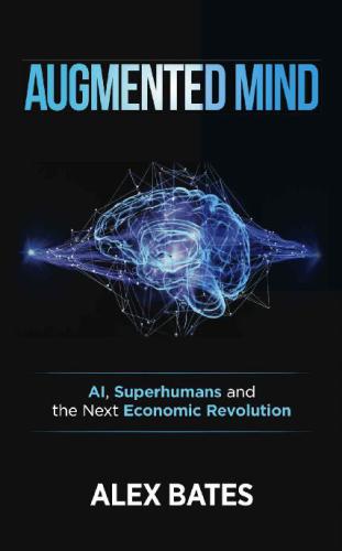 Augmented mind: AI, humans and the superhuman revolution