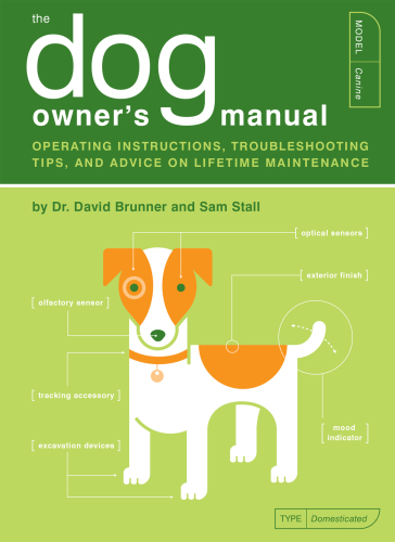 The Dog owner's manual: operating instructions, troubleshooting tips, and advice on lifetime maintenance