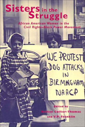 Sisters in the struggle: African American women in the civil rights-black power movement