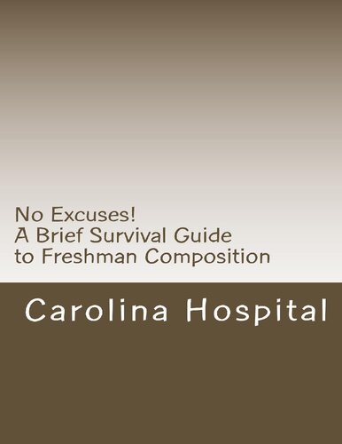 No Excuses!: A Brief Survival Guide to Freshman Composition