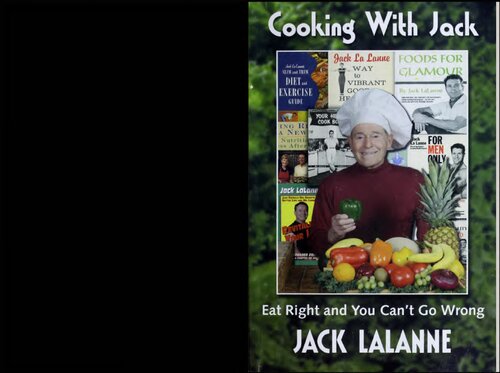 Jack Lalanne : Cooking with Jack (Eat Right and You Can't Go Wrong)