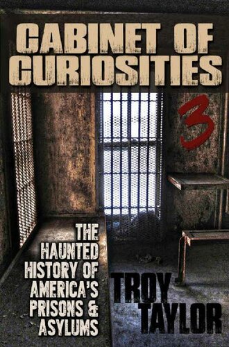 Cabinet of Curiosities 3: The Haunted History of America's Prisons, Hospitals and Asylums in 20 Objects