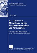 Der Einfluss des Marktklimas auf das Beschwerdeverhalten von Konsumenten: Eine empirische Untersuchung in der Finanzdienstleistungsbranche